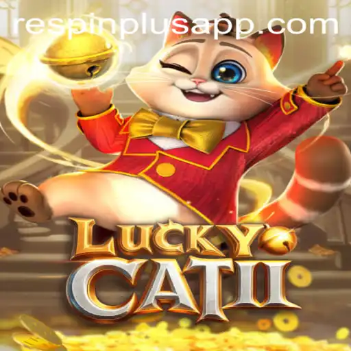 Explore the Exciting World of LuckyCatII and the Thrill of RESPIN PLUS